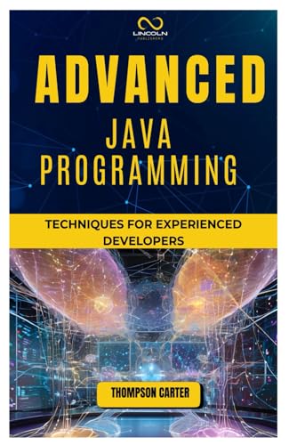 ADVANCED JAVA PROGRAMMING: Techniques for Experienced Developers ADVANCED JAVA PROGRAMMING: Techniques for Experienced Developers von Independently published