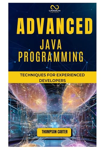 ADVANCED JAVA PROGRAMMING: Techniques for Experienced Developers ADVANCED JAVA PROGRAMMING: Techniques for Experienced Developers von Independently published