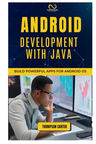 ANDROID DEVELOPMENT WITH JAVA: Build Powerful Apps for Android OS ANDROID DEVELOPMENT WITH JAVA: Build Powerful Apps for Android OS von Independently published