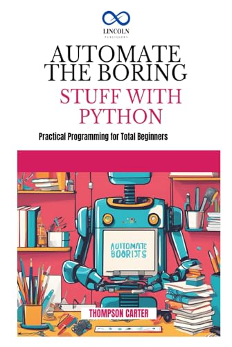 AUTOMATE THE BORING STUFF WITH PYTHON: Create 3D Games and Interactive Experiences from Scratch AUTOMATE THE BORING STUFF WITH PYTHON: Create 3D Games and Interactive Experiences from Scratch von Independently published