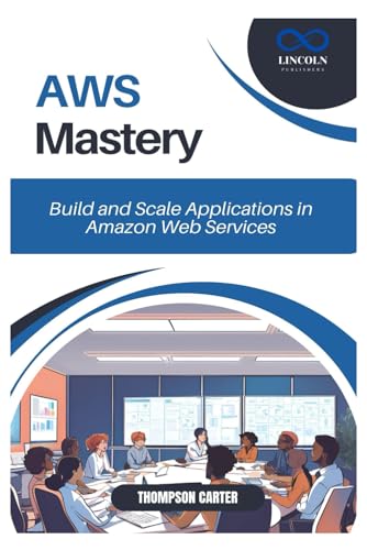 AWS Mastery: Build and Scale Applications in Amazon Web Services AWS Mastery: Build and Scale Applications in Amazon Web Services von Independently published