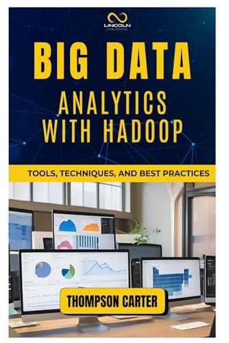 BIG DATA ANALYTICS WITH HADOOP: Tools, Techniques, and Best Practices BIG DATA ANALYTICS WITH HADOOP: Tools, Techniques, and Best Practices von Independently published