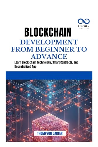BLOCK CHAIN DEVELOPMENT FROM BEGINNER TO ADVANCE: Learn Block chain Technology, Smart Contracts, and Decentralized Apps BLOCK CHAIN DEVELOPMENT FROM BEGINNER TO ADVANCE: Learn Block chain Technology, Smart Contracts, and Decentralized Apps von Independently published
