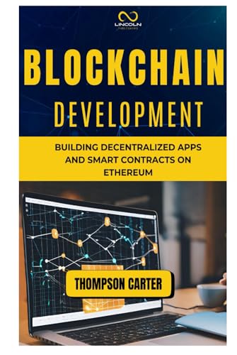 BLOCKCHAIN DEVELOPMENT: Building Decentralized Apps and Smart Contracts on Ethereum BLOCKCHAIN DEVELOPMENT: Building Decentralized Apps and Smart Contracts on Ethereum von Independently published