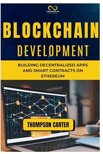 BLOCKCHAIN DEVELOPMENT: Building Decentralized Apps and Smart Contracts on Ethereum BLOCKCHAIN DEVELOPMENT: Building Decentralized Apps and Smart Contracts on Ethereum von Independently published