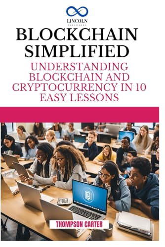 BLOCKCHAIN SIMPLIFIED: Understanding Blockchain and Cryptocurrency in 10 Easy Lessons BLOCKCHAIN SIMPLIFIED: Understanding Blockchain and Cryptocurrency in 10 Easy Lessons von Independently published