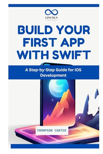BUILD YOUR FIRST APP WITH SWIFT: A Step-by-Step Guide for iOS Development BUILD YOUR FIRST APP WITH SWIFT: A Step-by-Step Guide for iOS Development von Independently published