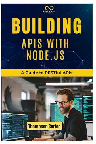 BUILDING APIS WITH NODE.JS: A Guide to RESTful APIs BUILDING APIS WITH NODE.JS: A Guide to RESTful APIs von Independently published