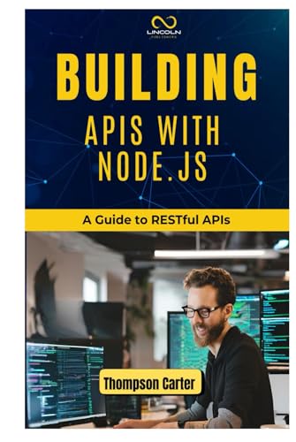 BUILDING APIS WITH NODE.JS: A Guide to RESTful APIs BUILDING APIS WITH NODE.JS: A Guide to RESTful APIs von Independently published