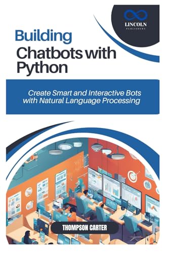 BUILDING CHATBOTS WITH PYTHON: Create Smart and Interactive Bots with Natural Language Processing BUILDING CHATBOTS WITH PYTHON: Create Smart and Interactive Bots with Natural Language Processing von Independently published