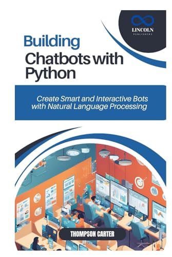 BUILDING CHATBOTS WITH PYTHON: Create Smart and Interactive Bots with Natural Language Processing BUILDING CHATBOTS WITH PYTHON: Create Smart and Interactive Bots with Natural Language Processing von Independently published