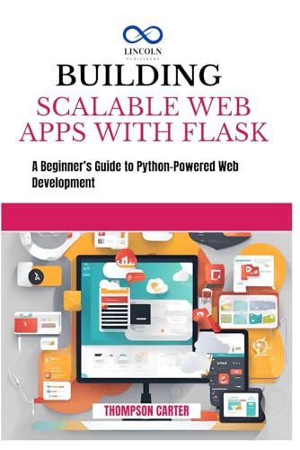 BUILDING SCALABLE WEB APPS WITH FLASK: A Beginner’s Guide to Python-Powered Web Development BUILDING SCALABLE WEB APPS WITH FLASK: A Beginner’s Guide to Python-Powered Web Development von Independently published