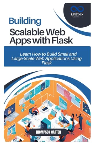 BUILDING SCALABLE WEB APPS WITH FLASK: Learn How to Build Small and Large-Scale Web Applications Using Flask BUILDING SCALABLE WEB APPS WITH FLASK: Learn How to Build Small and Large-Scale Web Applications Using Flask von Independently published