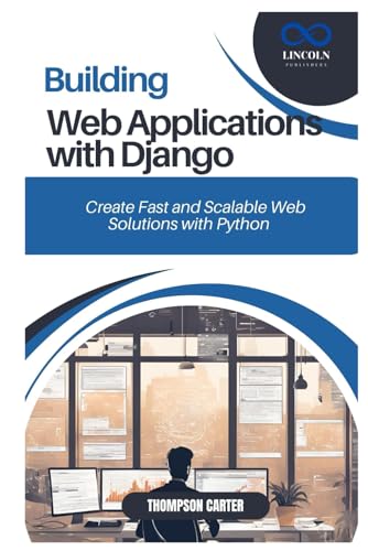 BUILDING WEB APPLICATIONS WITH DJANGO: Create Fast and Scalable Web Solutions with Python BUILDING WEB APPLICATIONS WITH DJANGO: Create Fast and Scalable Web Solutions with Python von Independently published