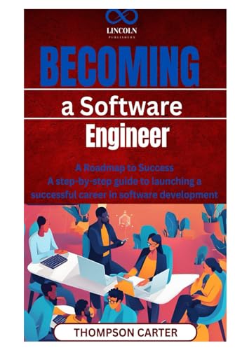 Becoming a Software Engineer: Roadmap to Success A step-by-step guide to launching a successful career in software development Becoming a Software Engineer: Roadmap to Success A step-by-step guide to launching a successful career in software development von Independently published