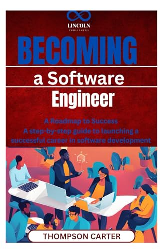Becoming a Software Engineer: Roadmap to Success A step-by-step guide to launching a successful career in software development Becoming a Software Engineer: Roadmap to Success A step-by-step guide to launching a successful career in software development von Independently published