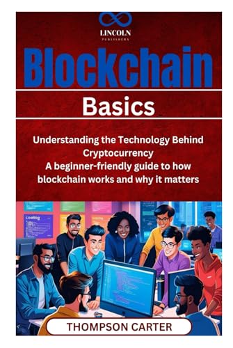 Blockchain Basics Understanding the Technology Behind Cryptocurrency: A beginner-friendly guide to how blockchain works and why it matters Blockchain Basics Understanding the Technology Behind Cryptocurrency: A beginner-friendly guide to how blockchain works and why it matters von Independently published