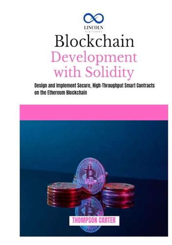 Blockchain Development with Solidity: Design and Implement Secure, High-Throughput Smart Contracts on the Ethereum Blockchain Blockchain Development with Solidity: Design and Implement Secure, High-Throughput Smart Contracts on the Ethereum Blockchain von Independently published