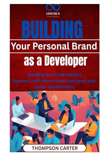 Building Your Personal Brand as a Developer: Standing Out in the Industry Become a well-known expert and grow your career opportunities Building Your Personal Brand as a Developer: Standing Out in the Industry Become a well-known expert and grow your career opportunities von Independently published