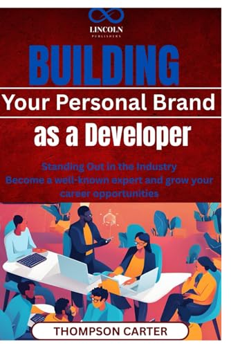 Building Your Personal Brand as a Developer: Standing Out in the Industry Become a well-known expert and grow your career opportunities Building Your Personal Brand as a Developer: Standing Out in the Industry Become a well-known expert and grow your career opportunities von Independently published