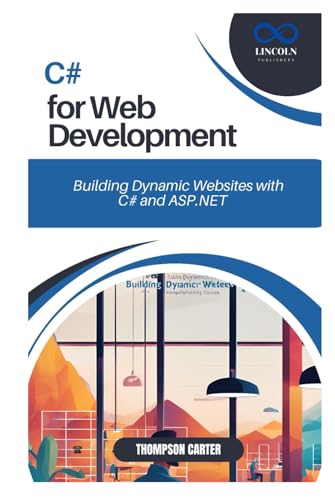 C# FOR WEB DEVELOPMENT: Building Dynamic Websites with C# and ASP.NET C# FOR WEB DEVELOPMENT: Building Dynamic Websites with C# and ASP.NET von Independently published