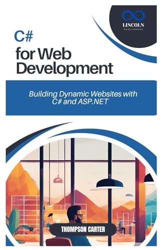 C# FOR WEB DEVELOPMENT: Building Dynamic Websites with C# and ASP.NET C# FOR WEB DEVELOPMENT: Building Dynamic Websites with C# and ASP.NET von Independently published