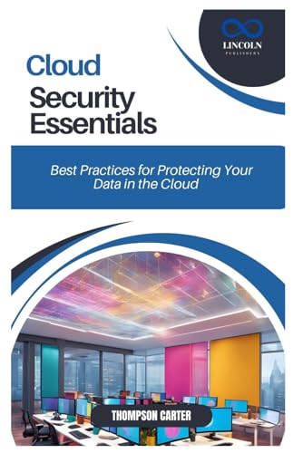 CLOUD SECURITY ESSENTIALS: Best Practices for Protecting Your Data in the Cloud CLOUD SECURITY ESSENTIALS: Best Practices for Protecting Your Data in the Cloud von Independently published