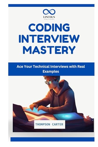 CODING INTERVIEW MASTERY: Ace Your Technical Interviews with Real Examples CODING INTERVIEW MASTERY: Ace Your Technical Interviews with Real Examples von Independently published