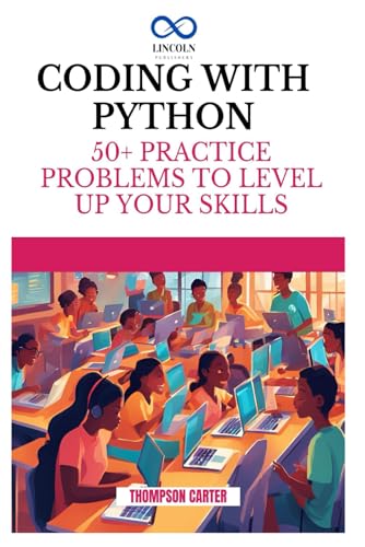CODING WITH PYTHON: 50+ Practice Problems to Level Up Your Skills CODING WITH PYTHON: 50+ Practice Problems to Level Up Your Skills von Independently published