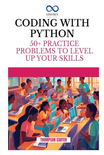 CODING WITH PYTHON: 50+ Practice Problems to Level Up Your Skills CODING WITH PYTHON: 50+ Practice Problems to Level Up Your Skills von Independently published