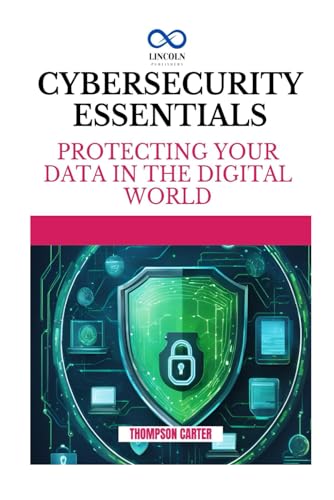 CYBERSECURITY ESSENTIALS: Protecting Your Data in the Digital World CYBERSECURITY ESSENTIALS: Protecting Your Data in the Digital World von Independently published