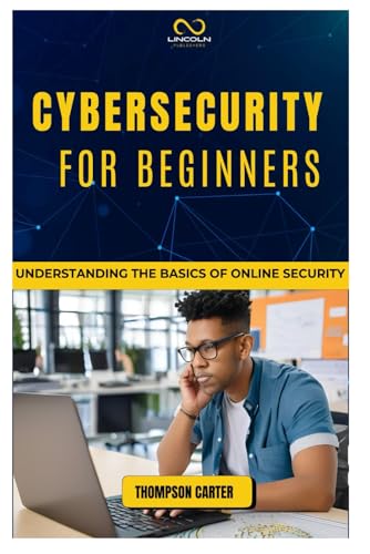 CYBERSECURITY FOR BEGINNERS: Understanding the Basics of Online Security CYBERSECURITY FOR BEGINNERS: Understanding the Basics of Online Security von Independently published