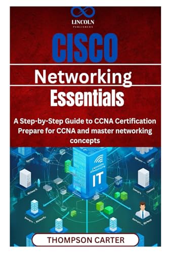 Cisco Networking Essentials: A Step-by-Step Guide to CCNA Certification Prepare for CCNA and master networking concepts Cisco Networking Essentials: A Step-by-Step Guide to CCNA Certification Prepare for CCNA and master networking concepts von Independently published
