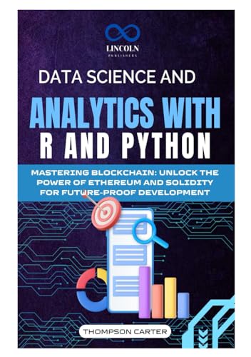DATA SCIENCE AND ANALYTICS WITH R AND PYTHON: UNLOCKING DATA INSIGHTS: A PRACTICAL GUIDE TO ANALYSTICS WITH R AND PYTHON DATA SCIENCE AND ANALYTICS WITH R AND PYTHON: UNLOCKING DATA INSIGHTS: A PRACTICAL GUIDE TO ANALYSTICS WITH R AND PYTHON von Independently published