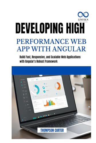 DEVELOPING HIGH PERFORMANCE WEB APP WITH ANGULAR: Build Fast, Responsive, and Scalable Web Applications with Angular’s Robust Framework DEVELOPING HIGH PERFORMANCE WEB APP WITH ANGULAR: Build Fast, Responsive, and Scalable Web Applications with Angular’s Robust Framework von Independently published
