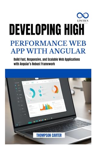 DEVELOPING HIGH PERFORMANCE WEB APP WITH ANGULAR: Build Fast, Responsive, and Scalable Web Applications with Angular’s Robust Framework DEVELOPING HIGH PERFORMANCE WEB APP WITH ANGULAR: Build Fast, Responsive, and Scalable Web Applications with Angular’s Robust Framework von Independently published