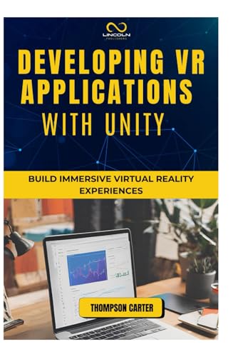 DEVELOPING VR APPLICATIONS WITH UNITY: Build Immersive Virtual Reality Experiences DEVELOPING VR APPLICATIONS WITH UNITY: Build Immersive Virtual Reality Experiences von Independently published