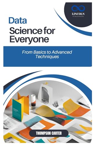 Data Science for Everyone: From Basics to Advanced Techniques Data Science for Everyone: From Basics to Advanced Techniques von Independently published