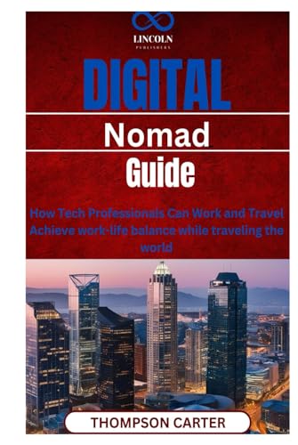 Digital Nomad Guide: How Tech Professionals Can Work and Travel Achieve work-life balance while traveling the world Digital Nomad Guide: How Tech Professionals Can Work and Travel Achieve work-life balance while traveling the world von Independently published