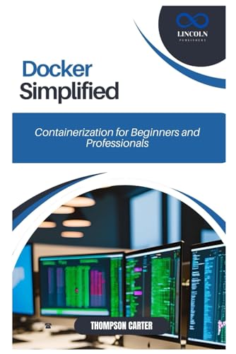 Docker Simplified: Containerization for Beginners and Professionals Docker Simplified: Containerization for Beginners and Professionals von Independently published