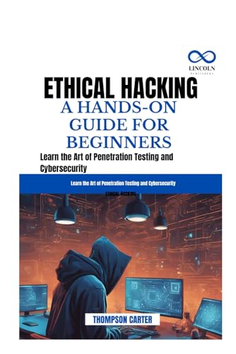 ETHICAL HACKING A HANDS-ON GUIDE FOR BEGINNERS: Learn the Art of Penetration Testing and Cybersecurity ETHICAL HACKING A HANDS-ON GUIDE FOR BEGINNERS: Learn the Art of Penetration Testing and Cybersecurity von Independently published
