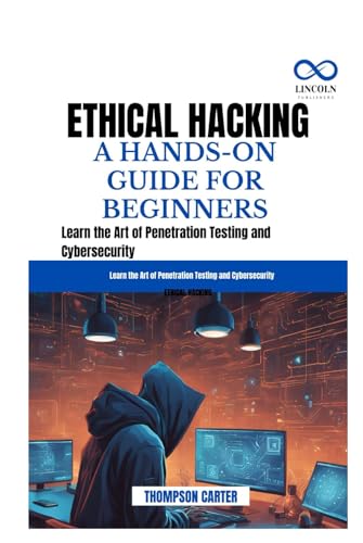 ETHICAL HACKING A HANDS-ON GUIDE FOR BEGINNERS: Learn the Art of Penetration Testing and Cybersecurity ETHICAL HACKING A HANDS-ON GUIDE FOR BEGINNERS: Learn the Art of Penetration Testing and Cybersecurity von Independently published