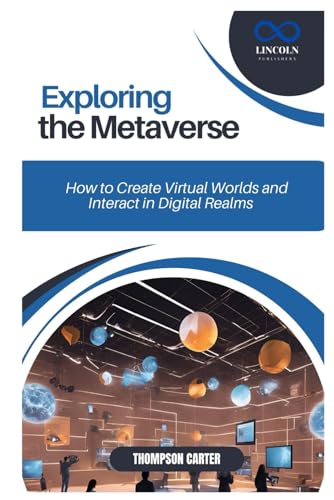 EXPLORING THE METAVERSE: How to Create Virtual Worlds and Interact in Digital Realms EXPLORING THE METAVERSE: How to Create Virtual Worlds and Interact in Digital Realms von Independently published