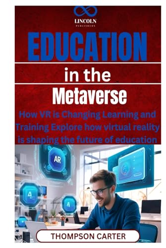 Education in the Metaverse: How VR is Changing Learning and Training Explore how virtual reality is shaping the future of education Education in the Metaverse: How VR is Changing Learning and Training Explore how virtual reality is shaping the future of education von Independently published