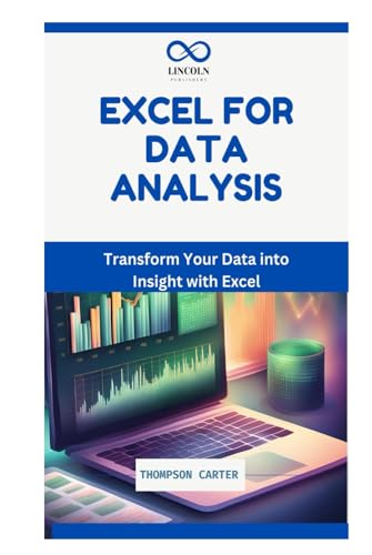 Excel for Data Analysis: Transform Your Data into Insight with Excel Excel for Data Analysis: Transform Your Data into Insight with Excel von Independently published