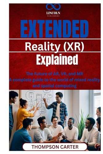 Extended Reality (XR) Explained: How Tech Professionals Can Work and Travel Achieve work-life balance while traveling the world von Independently published