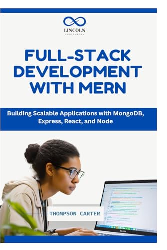 FULL-STACK DEVELOPMENT WITH MERN: Building Scalable Applications with MongoDB, Express, React, and Node FULL-STACK DEVELOPMENT WITH MERN: Building Scalable Applications with MongoDB, Express, React, and Node von Independently published