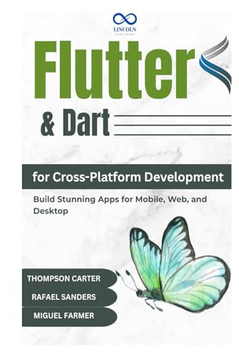Flutter & Dart for CrossPlatform Development: Build Stunning Apps for Mobile, Web, and Desktop Flutter & Dart for CrossPlatform Development: Build Stunning Apps for Mobile, Web, and Desktop von Independently published