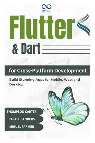 Flutter & Dart for CrossPlatform Development: Build Stunning Apps for Mobile, Web, and Desktop Flutter & Dart for CrossPlatform Development: Build Stunning Apps for Mobile, Web, and Desktop von Independently published