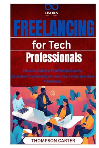 Freelancing for Tech Professionals: How to Build a Profitable Career Earn more by working on your own terms as a tech freelancer Freelancing for Tech Professionals: How to Build a Profitable Career Earn more by working on your own terms as a tech freelancer von Independently published